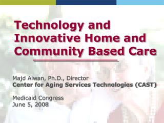 Technology and Innovative Home and Community Based Care