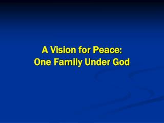 A Vision for Peace: One Family Under God