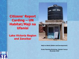 Citizens’ Report Carding – UN Habitat/Maji na Ufanisi Lake Victoria Region and Zanzibar