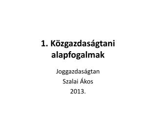 1. Közgazdaságtani alapfogalmak