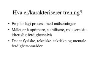 Hva er/karakteriserer trening?