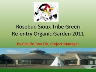 Rosebud Sioux Tribe Green Re-entry Organic Garden 2011