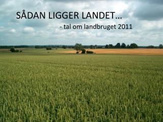 SÅDAN LIGGER LANDET…