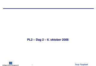 PL2 – Dag 2 – 6. oktober 2008