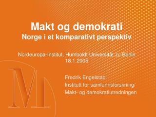 Fredrik Engelstad Institutt for samfunnsforskning/ Makt- og demokratiutredningen