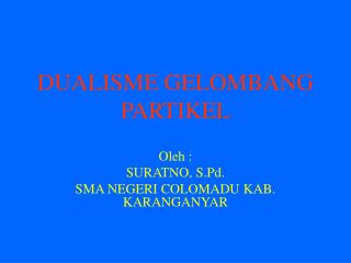 DUALISME GELOMBANG PARTIKEL