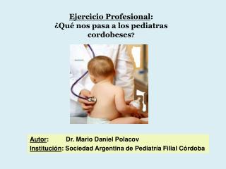 Ejercicio Profesional : ¿Qué nos pasa a los pediatras cordobeses ?