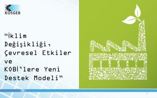 “İklim Değişikliği, Çevresel Etkiler ve KOBİ’lere Yeni Destek Modeli”
