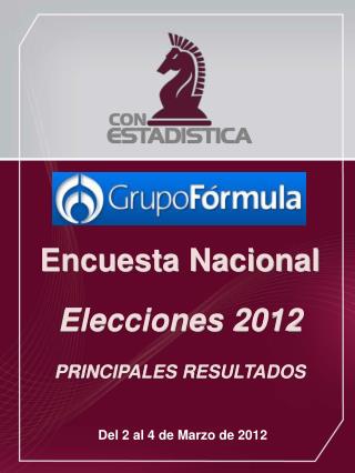 Encuesta Nacional Elecciones 2012 PRINCIPALES RESULTADOS