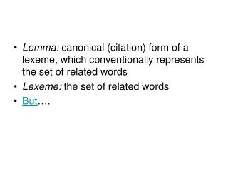 Text Corpora: British National Corpus: 100M words Brown Corpus: 1M words Hansards: 750K words