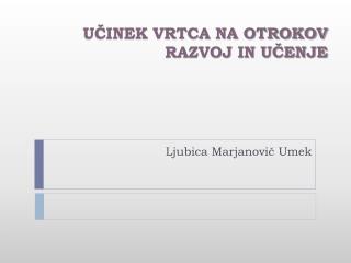UČINEK VRTCA NA OTROKOV RAZVOJ IN UČENJE