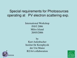 Special requirements for Photosources operating at PV electron scattering exp. 