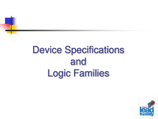 Device Specifications and Logic Families