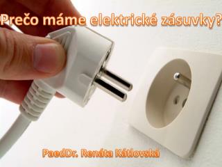 Prečo máme elektrické zásuvky?