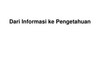 Dari Informasi ke Pengetahuan