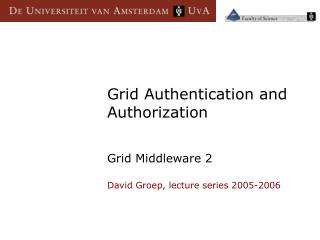 Grid Authentication and Authorization