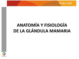 ANATOMÍA Y FISIOLOGÍA DE LA GLÁNDULA MAMARIA