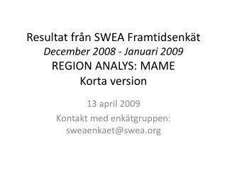 Resultat från SWEA Framtidsenkät December 2008 - Januari 2009 REGION ANALYS: MAME Korta version