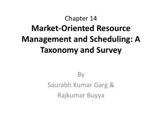 Chapter 14 Market-Oriented Resource Management and Scheduling: A Taxonomy and Survey