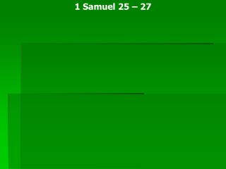 1 Samuel 25 – 27