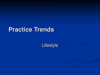 Practice Trends