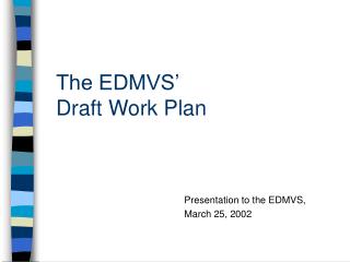 The EDMVS’ Draft Work Plan