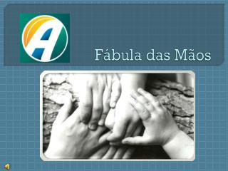 Fábula das Mãos