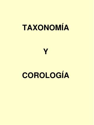 TAXONOMÍA Y COROLOGÍA