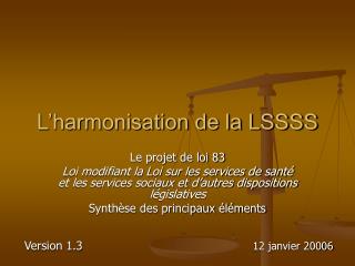 L’harmonisation de la LSSSS