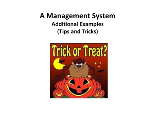 A Management System Additional Examples (Tips and Tricks)