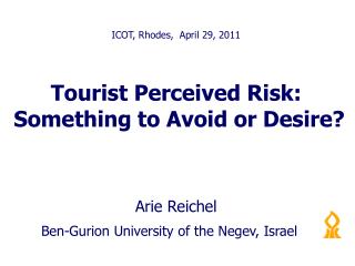 Tourist Perceived Risk: Something to Avoid or Desire?