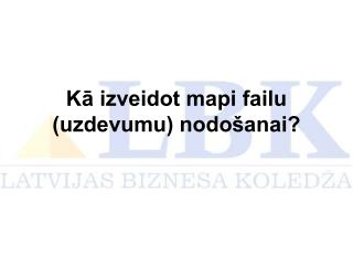 Kā izveidot mapi failu (uzdevumu) nodošanai?