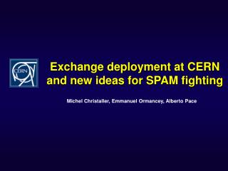 Exchange deployment at CERN and new ideas for SPAM fighting