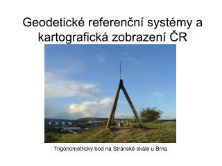 Geodetické referenční systémy a kartografická zobrazení ČR