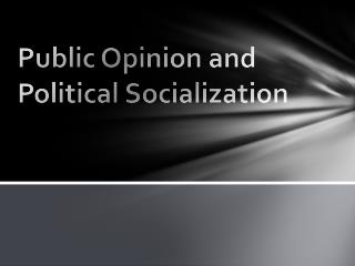 Public Opinion and Political Socialization