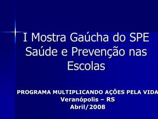 I Mostra Gaúcha do SPE Saúde e Prevenção nas Escolas