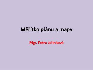 Měřítko plánu a mapy