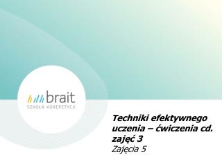 Techniki efektywnego uczenia – ćwiczenia cd. zajęć 3 Zajęcia 5