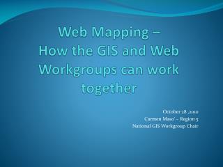 Web Mapping – How the GIS and Web Workgroups can work together