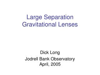 Large Separation Gravitational Lenses