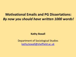 Motivational Emails and PG Dissertations: By now you should have written 1000 words!
