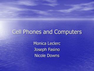 Cell Phones and Computers
