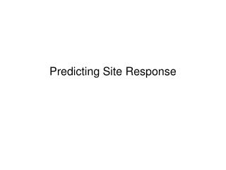 Predicting Site Response