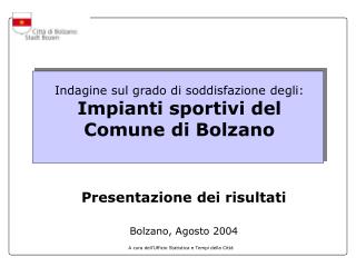 Indagine sul grado di soddisfazione de gli : Impianti sportivi del Comune di Bolzano