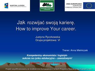 Jak rozwijać swoją karierę. How to improve Your career .