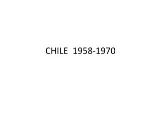 CHILE 1958-1970