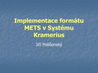Implementace formátu METS v Systému Kramerius