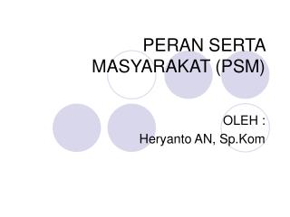 PERAN SERTA MASYARAKAT (PSM)