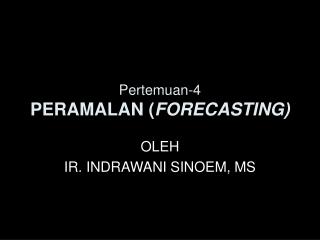 Pertemuan-4 PERAMALAN ( FORECASTING)