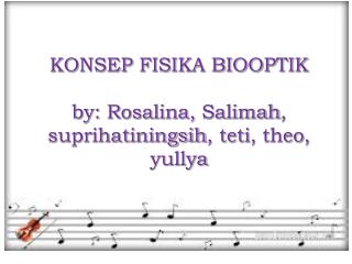 KONSEP FISIKA BIOOPTIK by: Rosalina, Salimah , suprihatiningsih , teti , theo , yullya